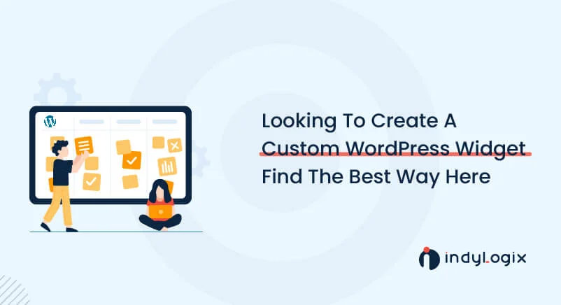 Looking-To-Create-A-Custom-WordPress-Widget-–-Find-The-Best-Way-Here-01